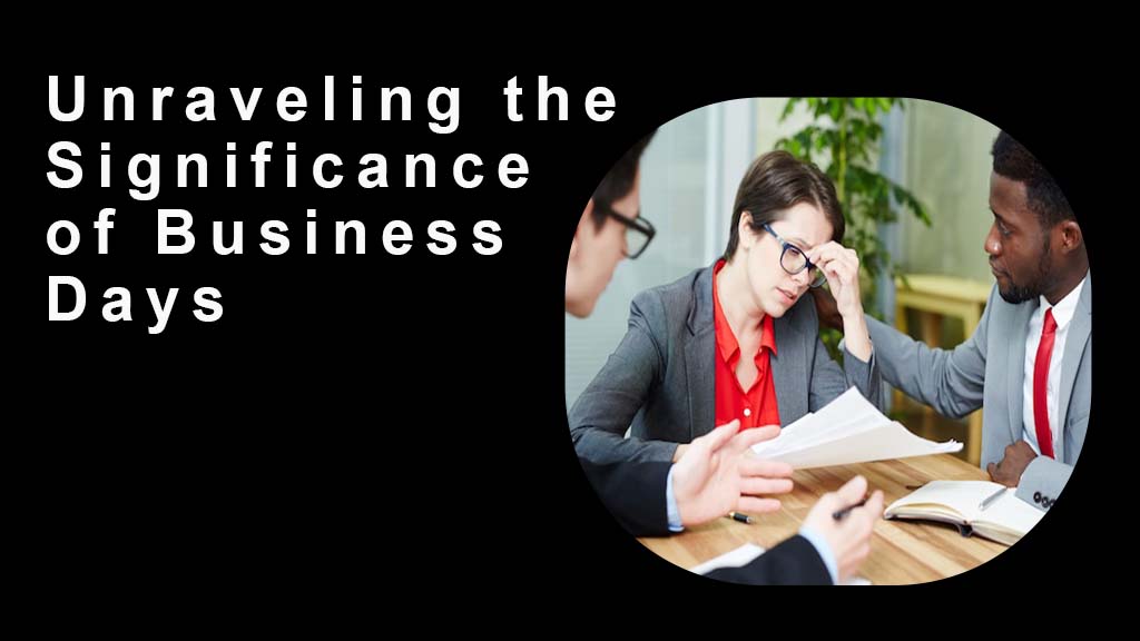 Unraveling The Significance of Business Days
